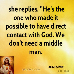 ... possible to have direct contact with God. We don't need a middle man