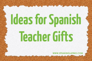 ... spanish teacher here are several suggestions that your spanish teacher