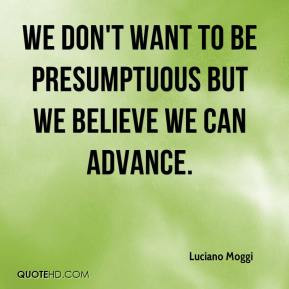 Luciano Moggi - We don't want to be presumptuous but we believe we can ...