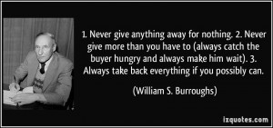 quote-1-never-give-anything-away-for-nothing-2-never-give-more-than ...