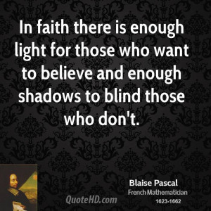 blaise-pascal-faith-quotes-in-faith-there-is-enough-light-for-those ...