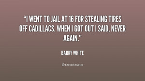 quote-Barry-White-i-went-to-jail-at-16-for-217811.png