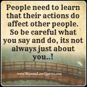Be careful what you say and do
