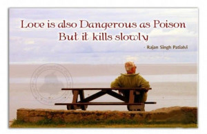 Love Quote: Love is Also Dangerous As Poison…