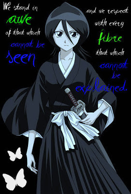 Annnd, my favourite Kuchiki Rukia quote: We stand in awe before that ...