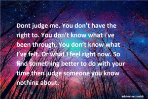 For those who judge me (and you)