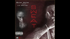 Bow Wow Sweat Ft Lil. Wayne Mp3 Download Bow Wow Sweat Ft Lil Wayne ...