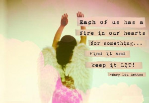 each one of us has a fire in our hearts