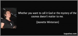 Whether you want to call it God or the mystery of the cosmos doesn't ...