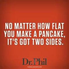 ... quotes dr phil quotes twosid pancakes drphil quotes wisdom philism two
