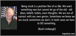 Being stuck is a position few of us like. We want something new but ...