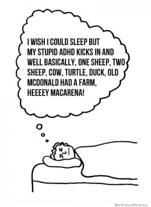 wish I could sleep but my stupid ADHD kicks in…