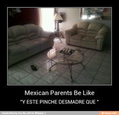 You Know Your Mexican If Quotes Car Memes Mexican problems hah