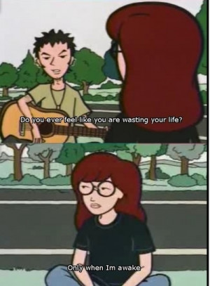 daria, life, quote, quotes, saying, sayings, subs, typography, wasting