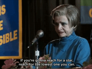 ... star, reach fro the lowest one you can. Strangers With Candy quotes