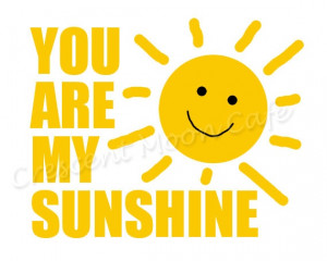 SUNSHINE QUOTE PRINT You Are My Sunshine 8x10 by CrescentMoonCafe, $20 ...