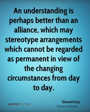 An understanding is perhaps better than an alliance, which may ...