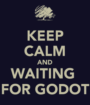 KEEP CALM AND WAITING FOR GODOT