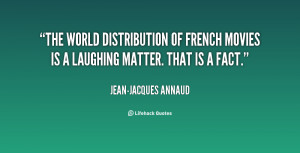 quote-Jean-Jacques-Annaud-the-world-distribution-of-french-movies-is ...