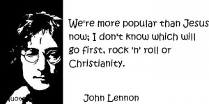 John Lennon - We're more popular than Jesus now; I don't know which ...