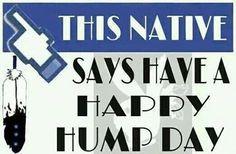 ... american hump ideas hump day native americans ben charles happy hump