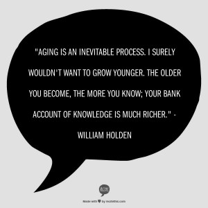 Aging Quotes: 9 Quotes That Will Make You Feel Good About Aging