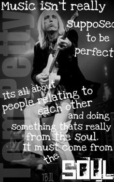 ... quotes favorite quotes petty quotes tom petty quote tom petty music