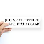 Fools rush in where angels fear to tread - T-shirts, stickers, apparel ...