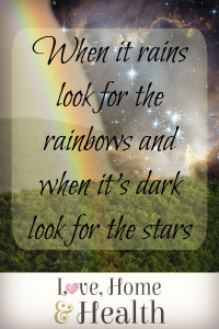 Life Quotes - When it rains look for the rainbows and when it's dark ...