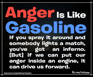 Anger Is Like Gasoline