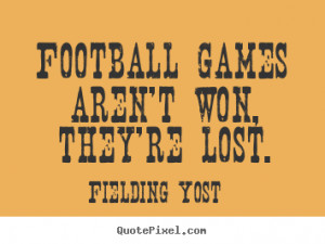 How to design image quote about success - Football games aren't won ...
