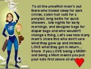 ... wrong! To all the unselfish moms out there who put their kids FIRST