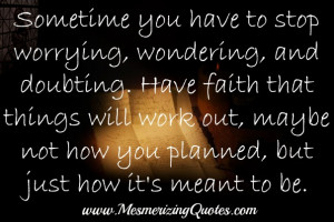 Sometimes you just have to believe that everything happens for a ...
