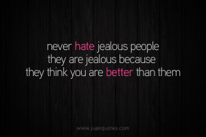 Quotes About Jealousy Tagalog Never hate jealous people