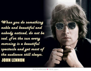 Beautiful Quotes John Lennon Quotes Sun Quotes Noble Quotes