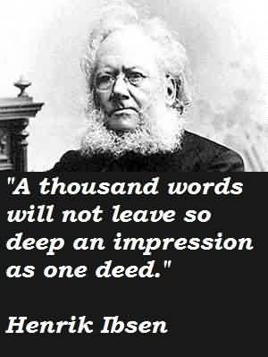 Best Celebrity Quote By Henrik Ibsen A Thousand Words Will Not Leave