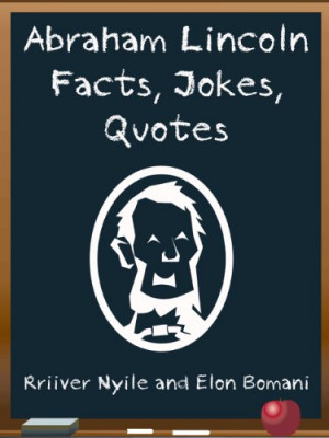Abraham Lincoln: Abraham Lincoln Facts, Jokes and Quotes ( President's ...