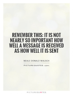 ... how well a message is received as how well it is sent Picture Quote #1