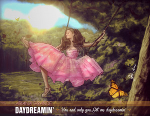ariana grande daydreamin source http galleryhip com daydreaming quotes ...