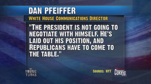Dan Pfeiffer quote on Fiscal Cliff negotiations via The Young Turks on ...