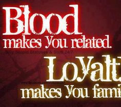 ... and for the loyalty EXTREME loyalty to their family (TOO MUCH LOYALTY