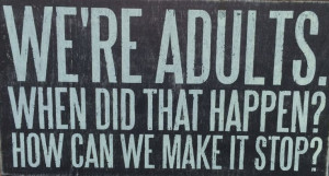 Growing up. Quote. Funny.