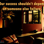 success should depend on our failure our success shouldn t depend on ...