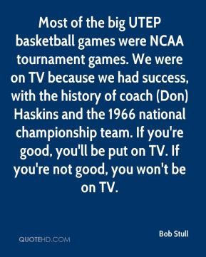 Bob Stull - Most of the big UTEP basketball games were NCAA tournament ...