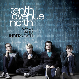 Tenth Avenue North- By Your Side [Video Inside!]