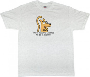Home > Ratbert Always Wanted To Be A Sadist T-Shirt
