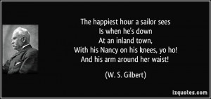The happiest hour a sailor seesIs when he's downAt an inland town,With ...