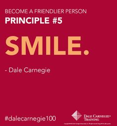 Dale Carnegie Principle # 5 - Become a Friendlier Person: 