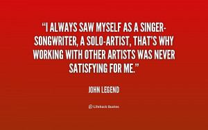 quote-John-Legend-i-always-saw-myself-as-a-singer-songwriter-195299 ...