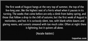 of August hangs at the very top of summer, the top of the live-long ...